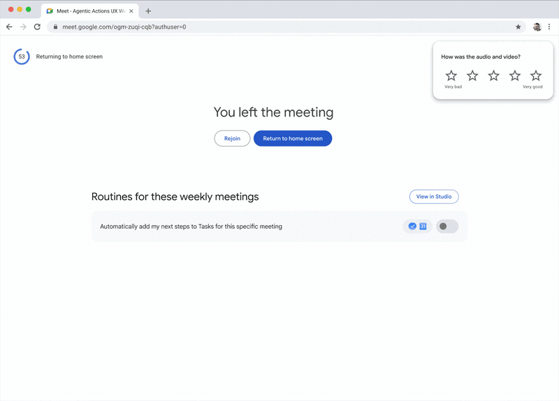 After a weekly meeting, a switch on Meet's post-meeting screen that adds the meeting's next steps to Google Tasks automatically